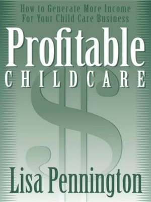 cover image of Profitable Child Care, How to Generate More Income for Your Child Care Business